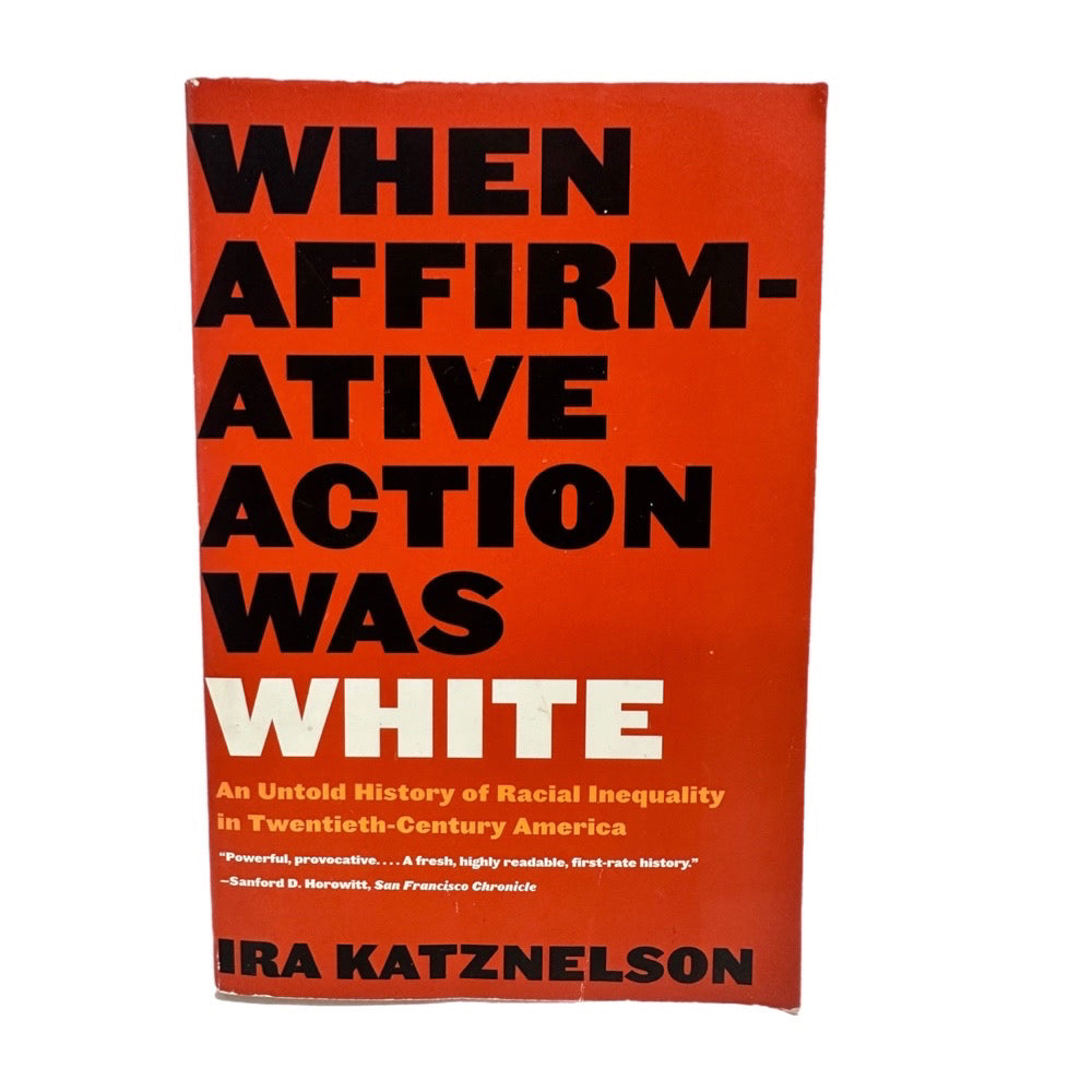 When Affirmative Action Was White Ira Katznelson 2005 Trade Paperback