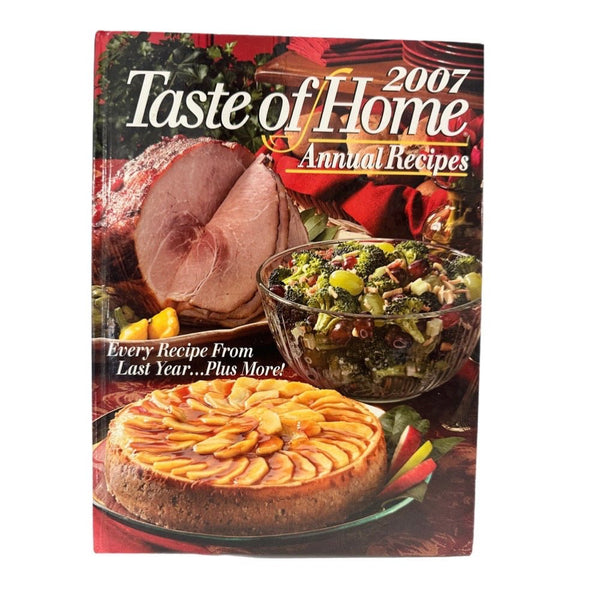 2007 Taste of Home Annual Recipes Cookbook HARDBACK | Finer Things Resale