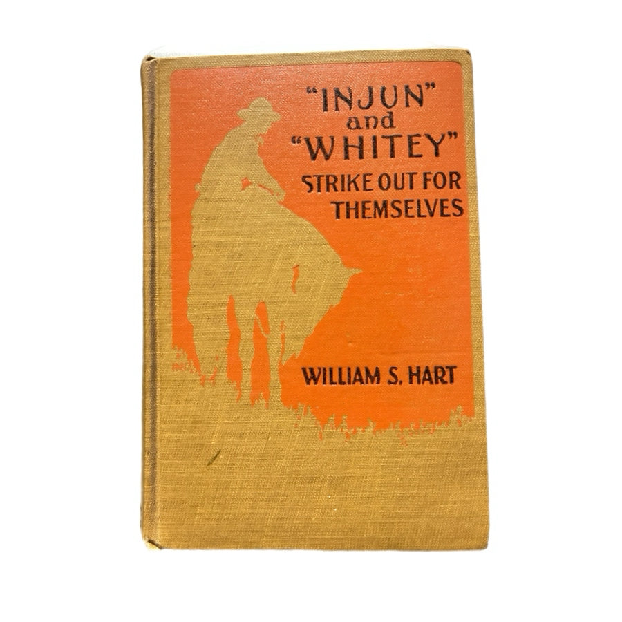 Injun & Whitey Strike Out for Themselves William S Hart 1921 Antique West Book