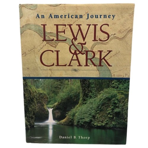 Lewis & Clark An American Journey Daniel B Thorp hardback dustjacket