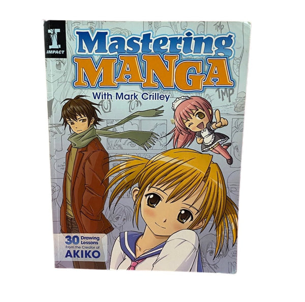 Mastering Manga with Mark Crilley 30 Drawing Lessons from the creator of Akiko | Finer Things Resale